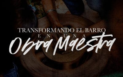 TRANSFORMANDO EL BARRO EN UNA OBRA MAESTRA